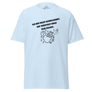 Ich bin nicht …. – Klassisches Unisex T-Shirt