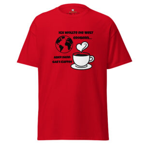 Ich wollte die…. – Klassisches Unisex T-Shirt