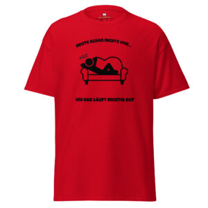Heute schon … – Klassisches Unisex T-Shirt