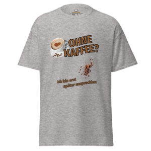 Ohne Kaffee? – Lustiges Kaffee T-Shirt für Herren ☕