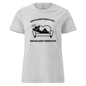 Heute schon… – Basic Softstyle T-Shirt für Damen